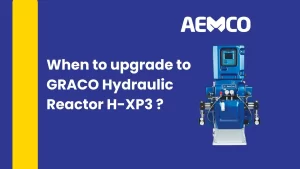 When to upgrade GRACO Reactor H-XP3